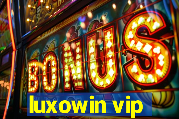luxowin vip